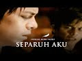 NOAH - SEPARUH AKU (Official Video)