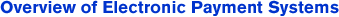 Overview of Electronic Payment Systems