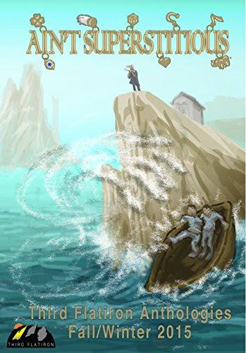 Ain't Superstitious (Third Flatiron Anthologies Book 13), by Amy Aderman, Ken Altabef, James Aquilone, Christina Bates, Gustavo Bondoni, Maureen Bowden, Spencer Carvalho, John Paul Davies, Sarina Dorie, Judith Field, Adele Gardner, Lyn Godfrey, Bruce Golden, Eric J. Guignard, John Hegenberger, Benjamin Jacobson, K. T. Katzmann, E. E. King, Andrew Kozma, Jacob M. Lambert, Kevin Lauderdale, Gerri Leen, Dennis Mombauer, Will Morton, Sean O'Dea, A. P. Sessler Ain't Superstitious (Third Flatiron Anthologies Book 13), by Amy Aderman, Ken Altabef, James Aquilone, Christina Bates, Gustavo Bondoni, Maureen Bowden, Spencer Carvalho, John Paul Davies, Sarina Dorie, Judith Field, Adele Gardner, Lyn Godfrey, Bruce Golden, Eric J. Guignard, John Hegenberger, Benjamin Jacobson, K. T. Katzmann, E. E. King, Andrew Kozma, Jacob M. Lambert, Kevin Lauderdale, Gerri Leen, Dennis Mombauer, Will Morton, Sean O'Dea, A. P. Sessler