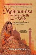 Mehrunnisa: The Twentieth Wife: Gadis Persia yang Menaklukkan Hati Pangeran Mughal