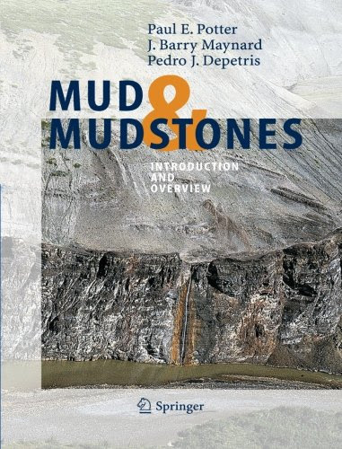 Mud and Mudstones: Introduction and Overview, by Paul E. Potter, J. B. Maynard, Pedro J. Depetris