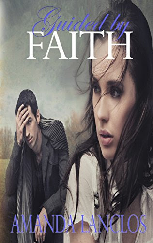 Guided , by Faith (Unwavering Faith Series Book 1), by Amanda Lanclos