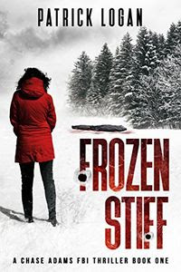 Frozen Stiff by Patrick Logan Frozen Stiff by Patrick Logan