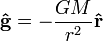 \mathbf{\hat{g}}=-{G M \over r^2}\mathbf{\hat{r}}