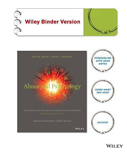 Abnormal Psychology, 13th Edition, by Ann M. Kring, Sheri L. Johnson, Gerald C. Davison, John M. Neale