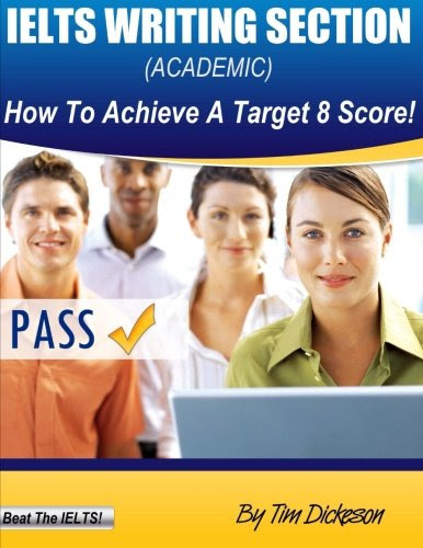 IELTS Writing Section (Academic): How To Achieve A Target 8 Score, by Mr Tim Dickeson