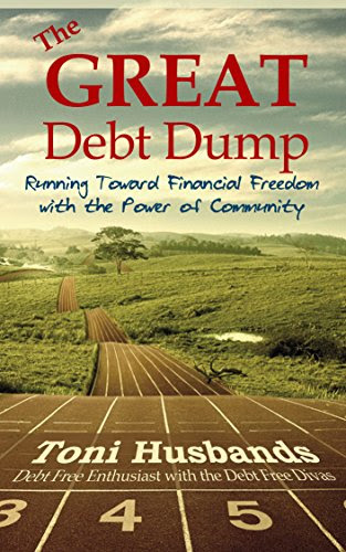 The Great Debt Dump: Running Toward Financial Freedom with the Power of Community, by Toni Husbands