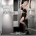 Platinum  ~ Miranda Lambert   84 days in the top 100  (90)  Buy new: $11.88  54 used & new from $7.25