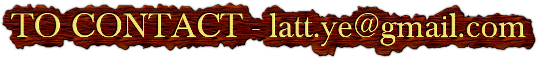TO CONTACT - latt.ye@gmail.com