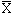 (X-bar)