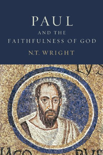 Paul and the Faithfulness of God, by N. T. Wright Paul and the Faithfulness of God, by N. T. Wright