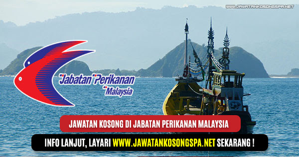Jawatan Kosong Jabatan Perikanan Malaysia - 10 Disember 2017 