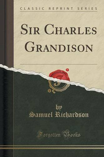 Sir Charles Grandison (Classic Reprint), by Samuel Richardson