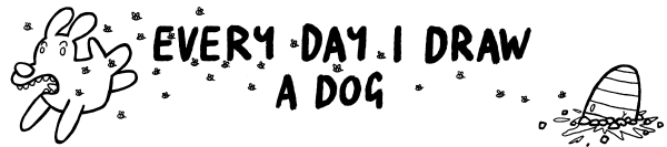 Every Day I Draw a Dog
