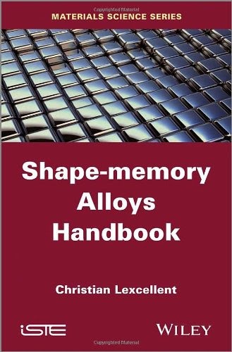 Shape-Memory Alloys Handbook, by Christian Lexcellent