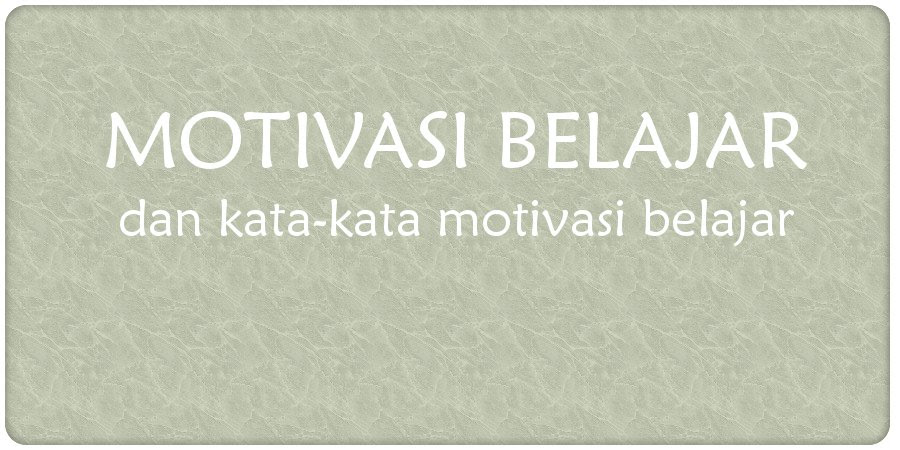 Motivasi Belajar tips dan kata kata motivasi belajar Motivasi Belajar tips dan kata kata motivasi belajar
