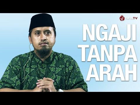 Kajian Islam: Ngaji Tanpa Arah - Ustadz Abdullah Zaen, MA 