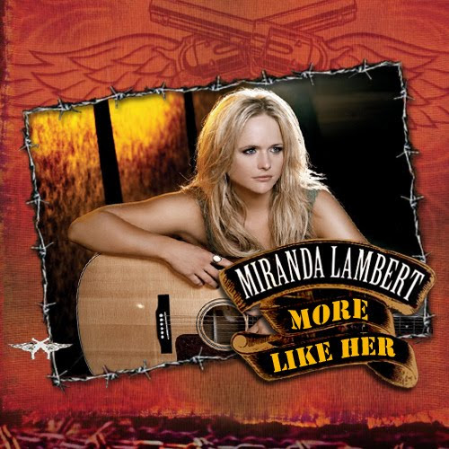 Miranda Lambert    More Like Her 