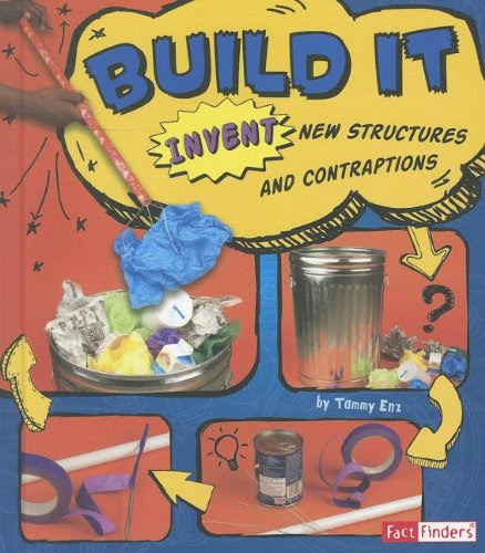 Build It: Invent New Structures and Contraptions (Invent It), by Tammy Enz