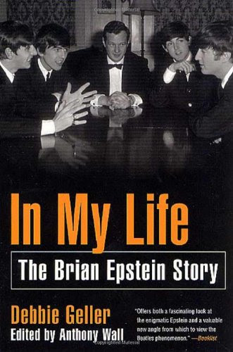 In My Life: The Brian Epstein Story, by Debbie Geller