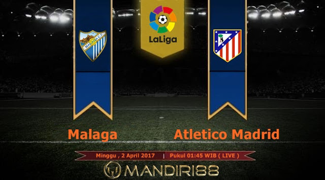  Prediksi Bola : Malaga Vs Atletico Madrid , Minggu 2 April 2017 Pukul 01.45 WIB