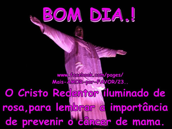 Bom Dia! O Cristo Redentor iluminado de rosa, para lembrar a importância de prevenir o câncer de mama.