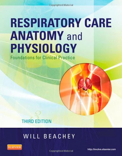 Respiratory Care Anatomy and Physiology: Foundations for Clinical Practice, 3e (Respiratory Care Anatomy & Physiology), by Will Beachey