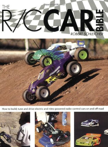 The R/C Car Bible: How to build, tune and drive electric and nitro-powered radio control cars on and off-road