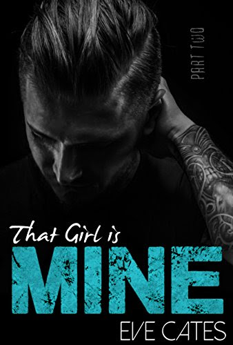 That Girl is Mine - Part Two, by Eve Cates