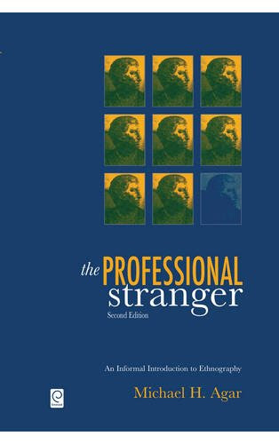 The Professional Stranger: An Informal Introduction to Ethnography, by Michael H. Agar