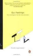 Gut Feelings: The Intelligence of the Unconscious Reprint editionBy Gerd Gigerenzer