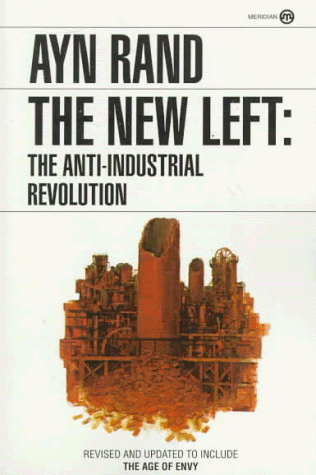 The New Left: The Anti-Industrial Revolution, by Ayn Rand
