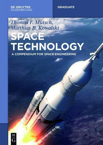 Space Technology: A Compendium for Space Engineering (de Gruyter Textbook), by Thomas F Mutsch, Matthias B Kowalski