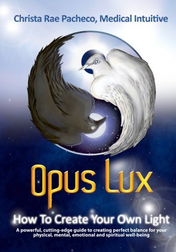 Opus Lux - How to Create Your Own Light: A powerful, cutting-edge guide to creating perfect balance for your physical, mental, emotional an