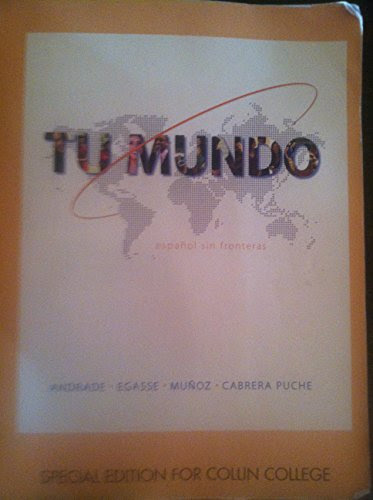 Tu Mundo Espanol Sin Fronteras - Special Edition for Collin College, by Magdalena Andrade, Jeanne Egasse, Elias Miguel Munoz, Maria Jose C