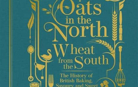 Read Online Oats in the North, Wheat from the South: The history of British Baking: savoury and sweet Free eBook Reader App PDF
