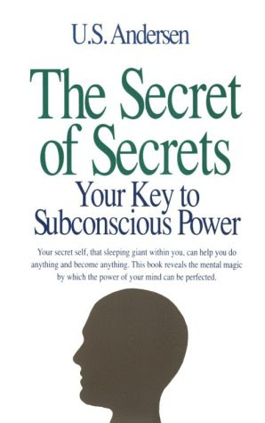 The Secret of Secrets: Your Key to Subconscious Power, by U. S. Andersen, Uell S. Andersen