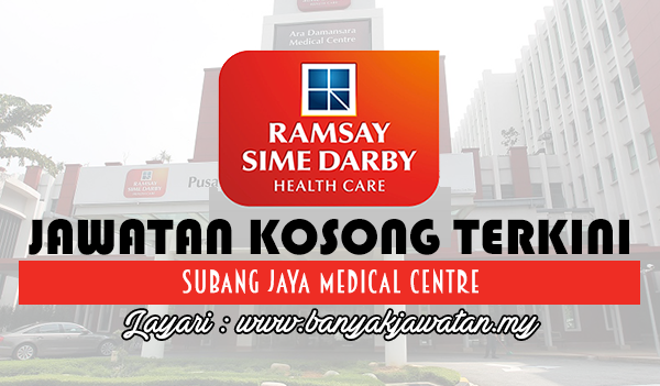Jawatan Kosong 2017 di Subang Jaya Medical Centre