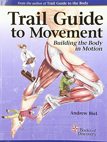 Trail Guide to Movement: Building the Body in Motion, by Andrew Biel