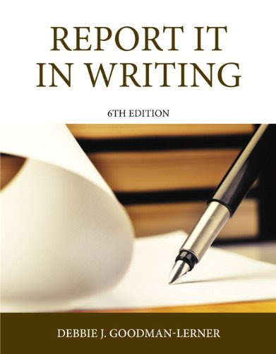 Report It in Writing (6th Edition), by Debbie J. Goodman