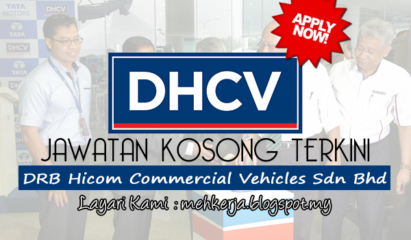 Jawatan Kosong Terkini 2017 di DRB Hicom Commercial Vehicles Sdn Bhd mehkerja