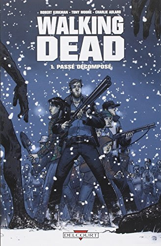 Walking Dead, Tome 1 : Passé décomposé Walking Dead, Tome 1 : Passé décomposé