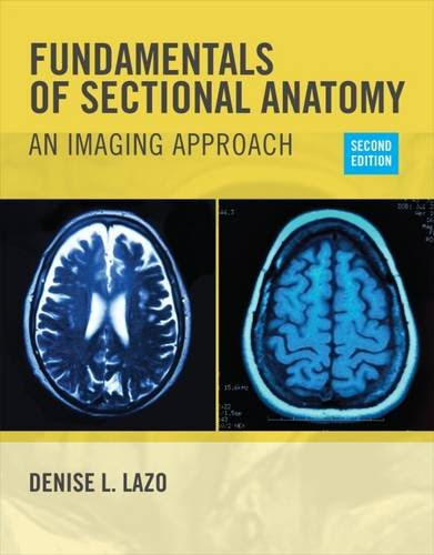 Fundamentals of Sectional Anatomy: An Imaging Approach, by Denise L. Lazo