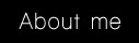 About me