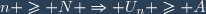 n \geq N \Rightarrow U_n \geq A