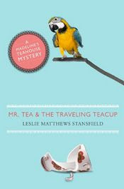 Mr. Tea and the Traveling Teacup by Leslie Matthews Stansfield