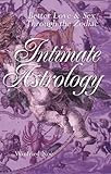 Intimate Astrology: Better Love & Sex Through the Zodiac