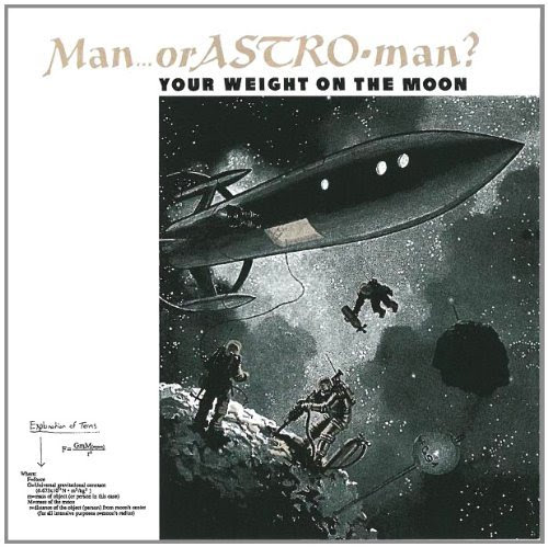 Album Review Man Or Astro Man Your Weight On The Moon Reissue Releases Releases Drowned In Sound