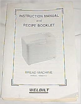 Instruction Manual and Recipe Booklet for Welbilt Bread ...