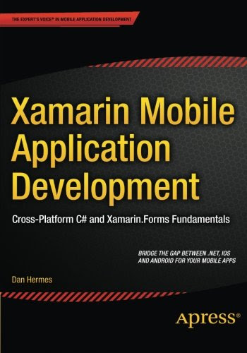 Xamarin Mobile Application Development: Cross-Platform C# and Xamarin.Forms Fundamentals, by Daniel Hermes